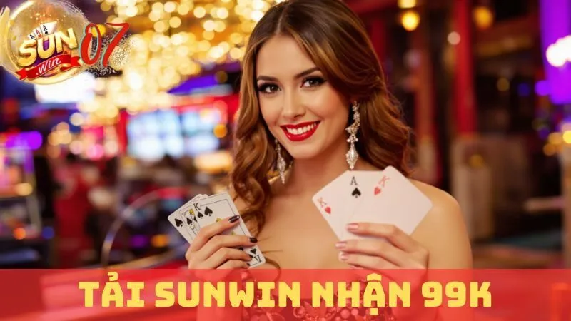 Tải Sunwin Nhận 99k: Nhanh Gọn Chỉ Trong Vài Bước